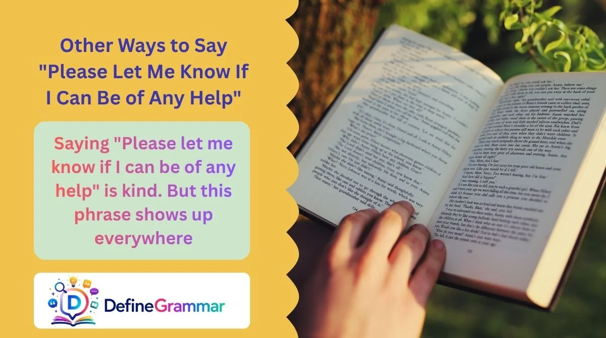 Other Ways to Say "Please Let Me Know If I Can Be of Any Help"