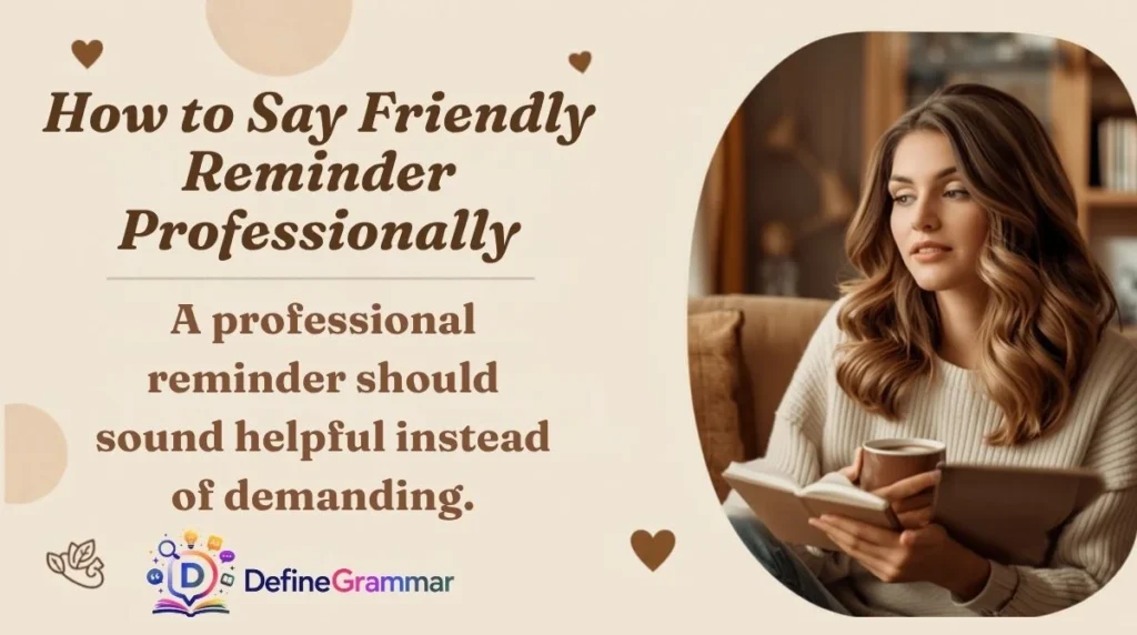 How to Say Friendly Reminder Professionally