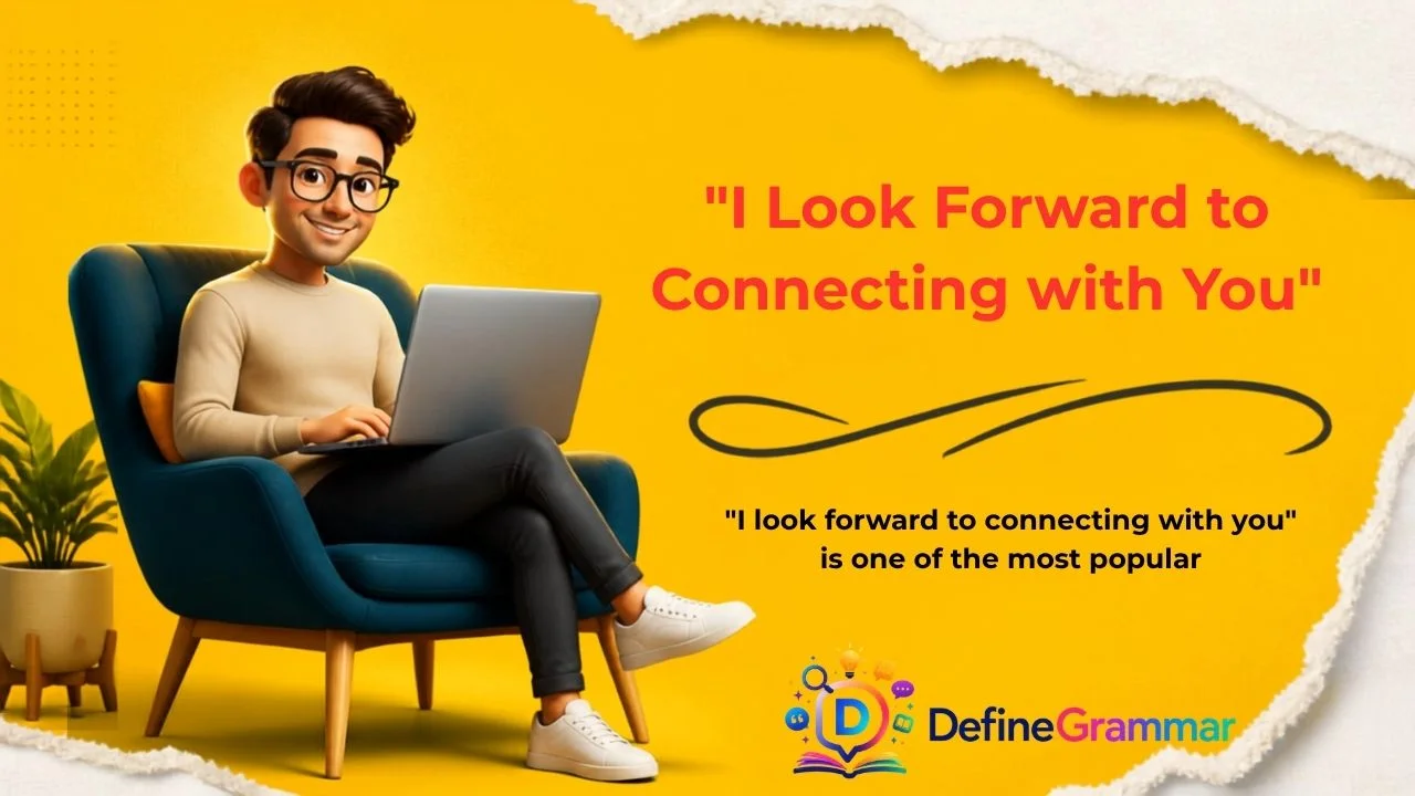 "I Look Forward to Connecting with You"