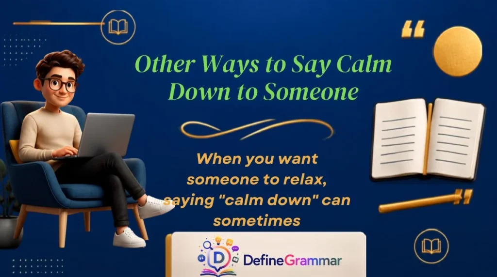 Other Ways to Say Calm Down to Someone