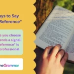 Other Ways to Say "For Your Reference"