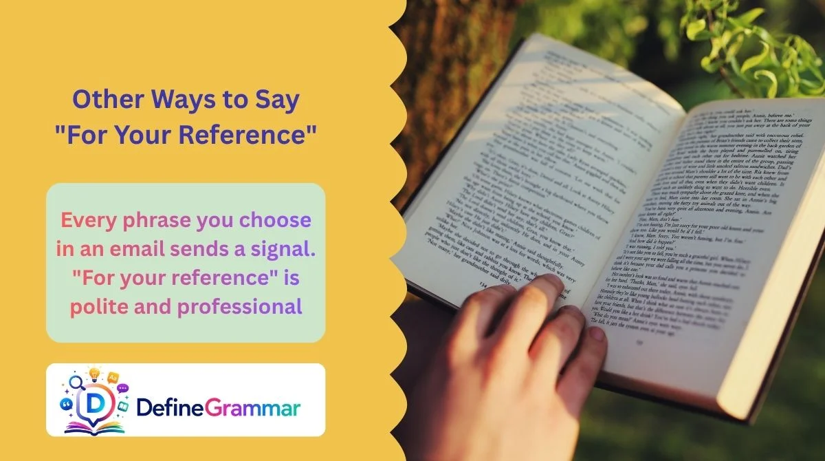 Other Ways to Say "For Your Reference"
