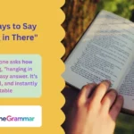 Other Ways to Say "Hanging in There"