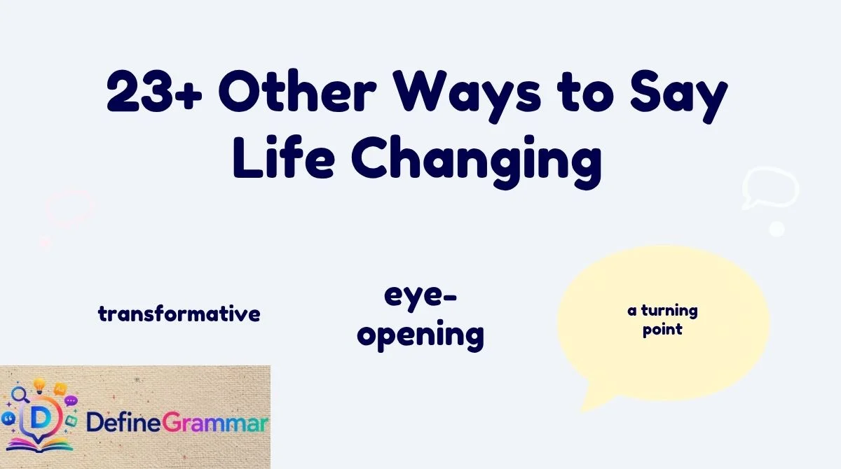 Other Ways to Say "Life Changing"