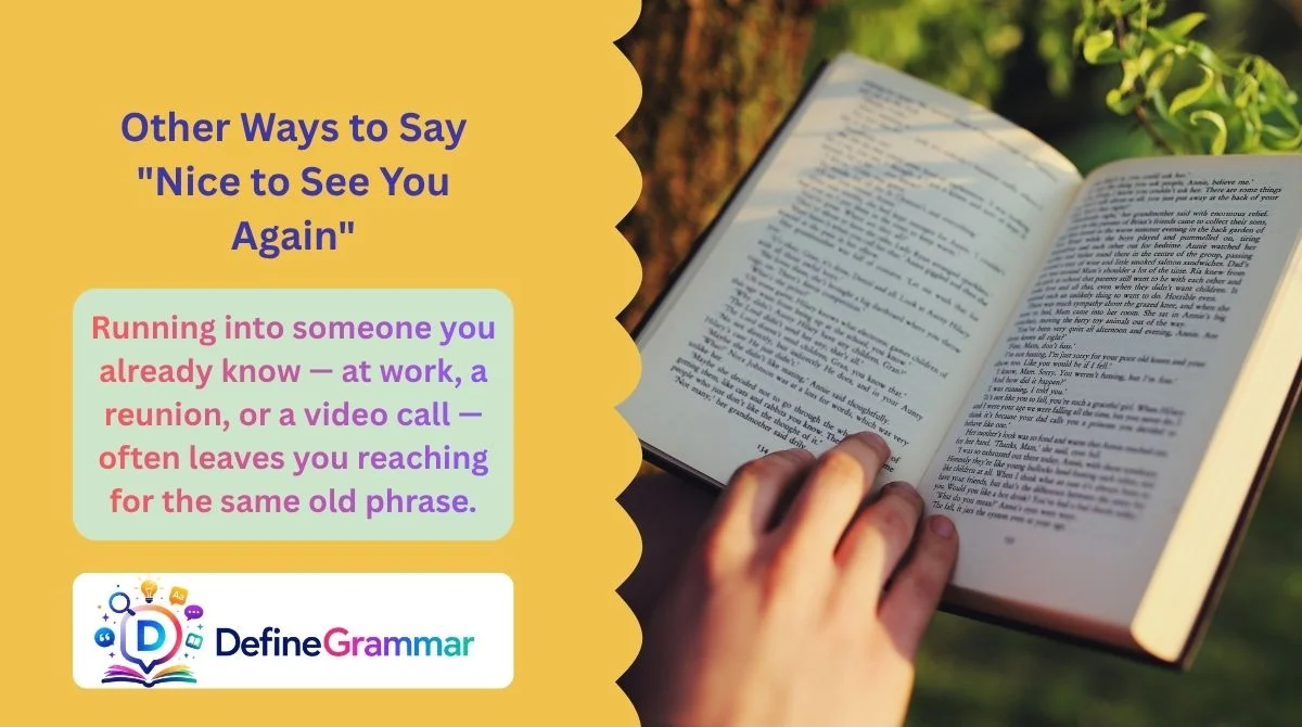 Other Ways to Say "Nice to See You Again"