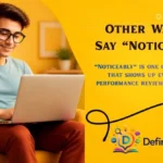 Other Ways to Say "Noticeably"