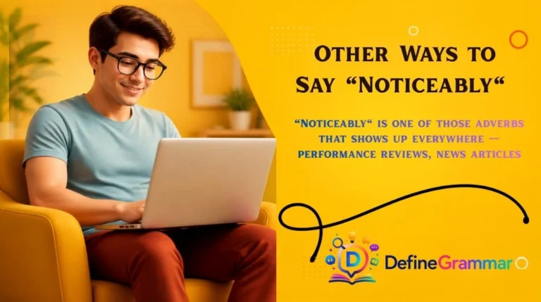 Other Ways to Say "Noticeably"