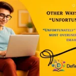 Other Ways to Say "Unfortunately"