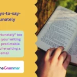 Other Ways to Say "Unfortunately"