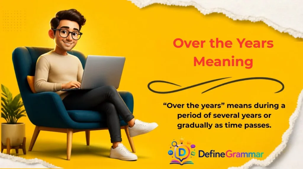 Over the Years Meaning