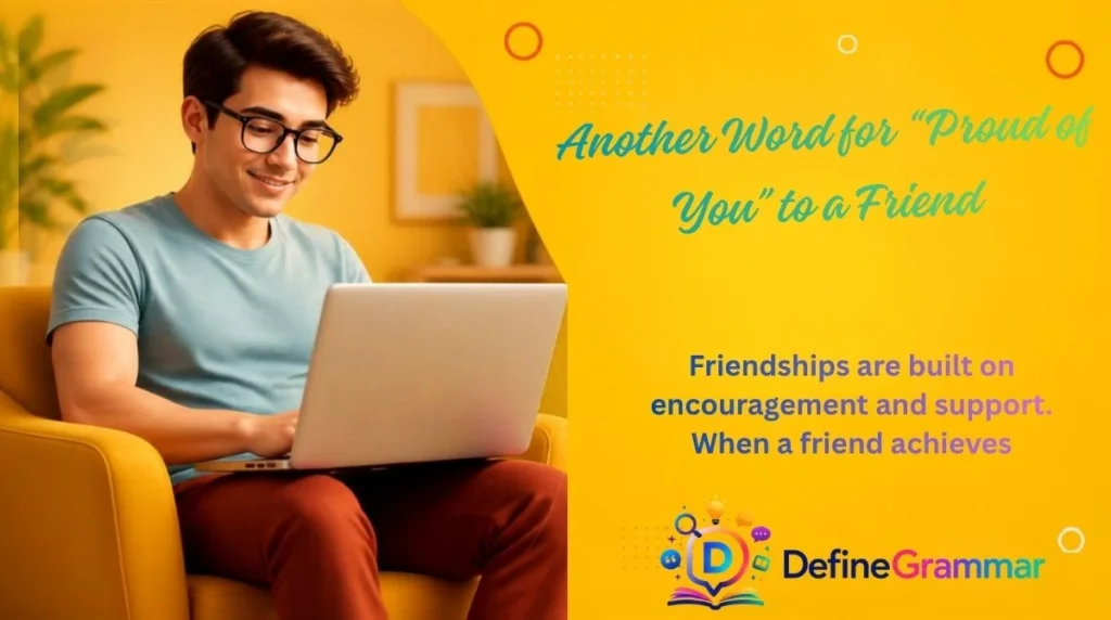 Another Word for “Proud of You” to a Friend