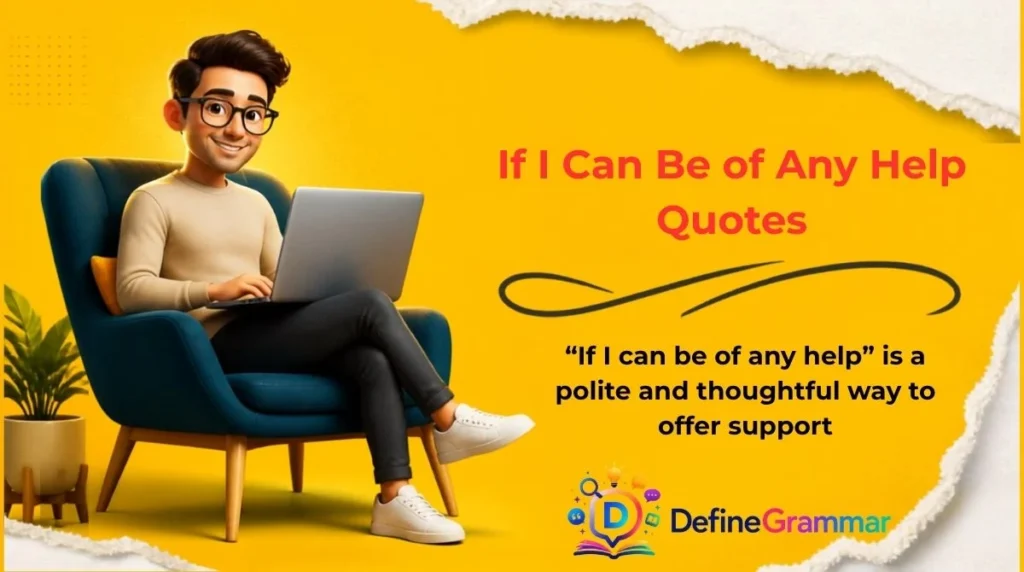 If I Can Be of Any Help Quotes