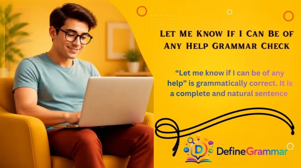 Let Me Know If I Can Be of Any Help Grammar Check