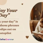 "Enjoy Your Day"