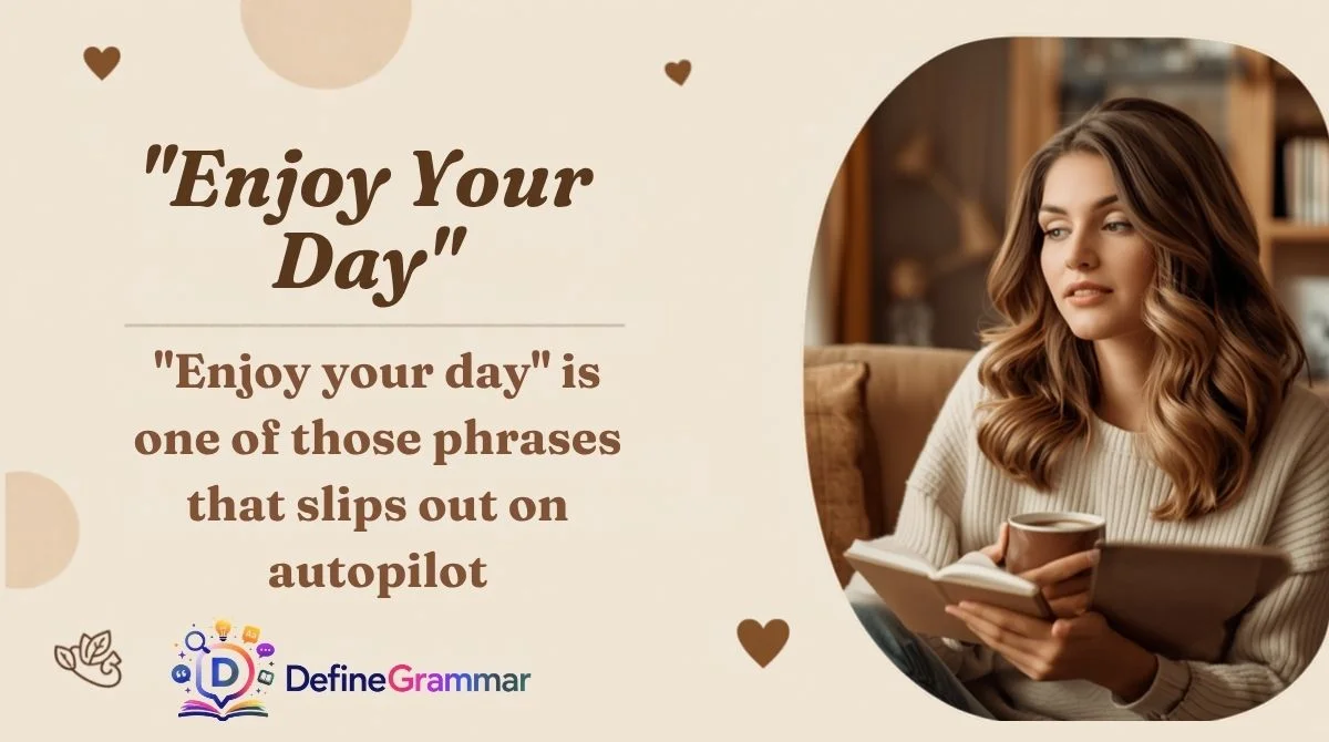 "Enjoy Your Day"
