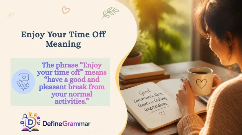 Enjoy Your Time Off Meaning