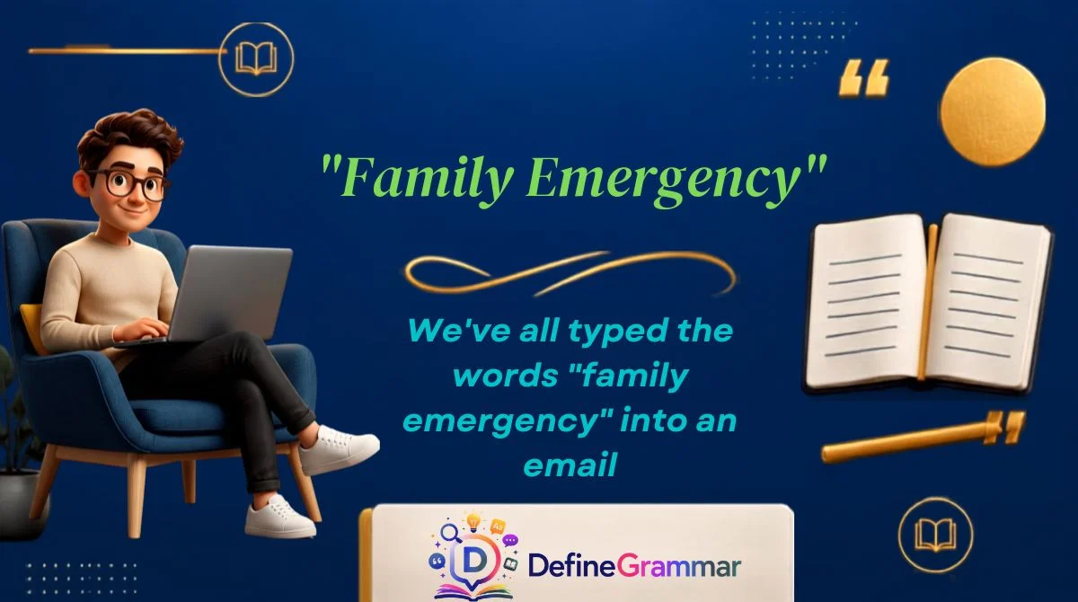 "Family Emergency"