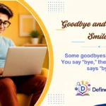 Goodbye and Leave a Smile