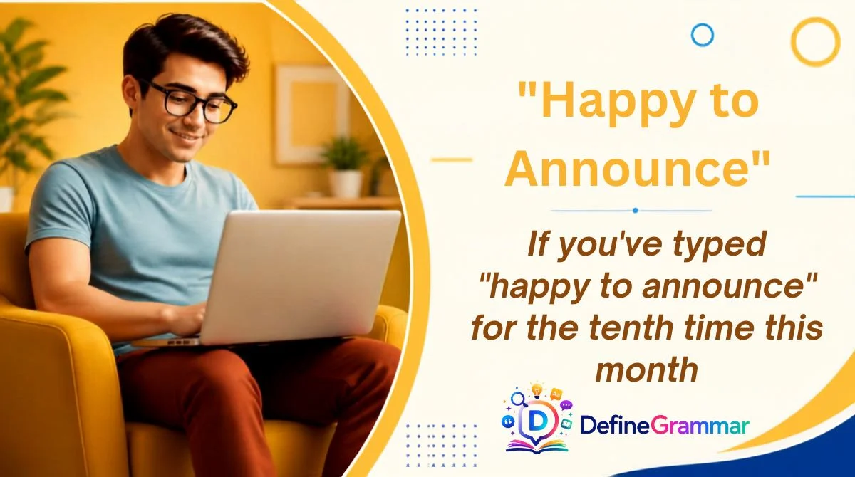 "Happy to Announce"