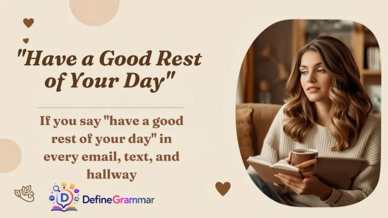 "Have a Good Rest of Your Day"