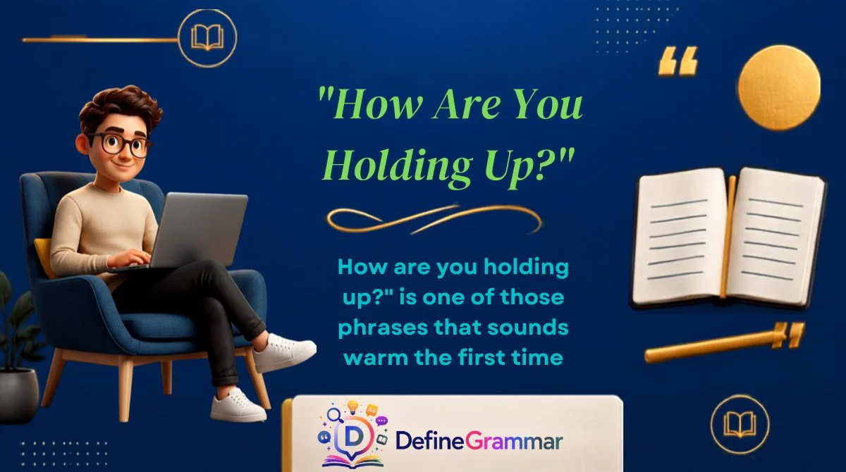 "How Are You Holding Up?"