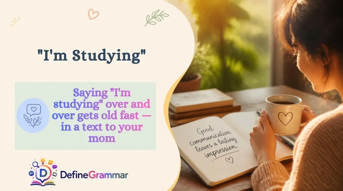 "I'm Studying"