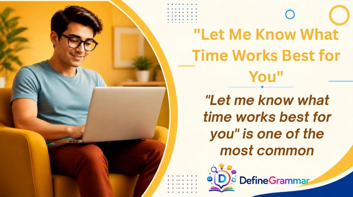 "Let Me Know What Time Works Best for You"