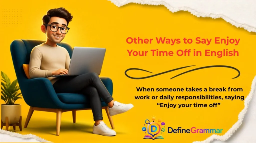 Other Ways to Say Enjoy Your Time Off in English