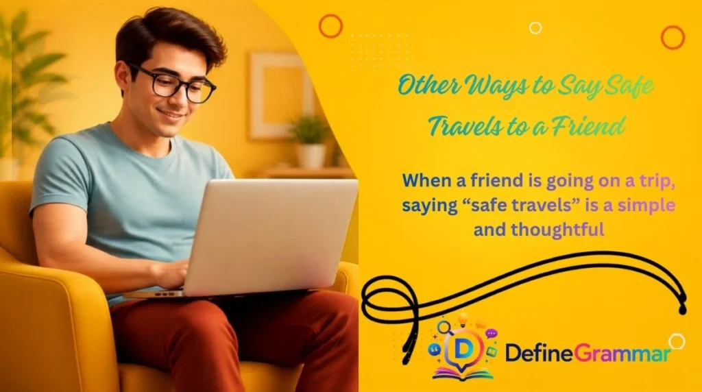Other Ways to Say Safe Travels to a Friend