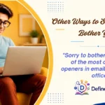 Other Ways to Say "Sorry to Bother You"