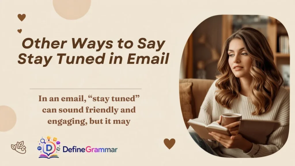 Other Ways to Say Stay Tuned in Email