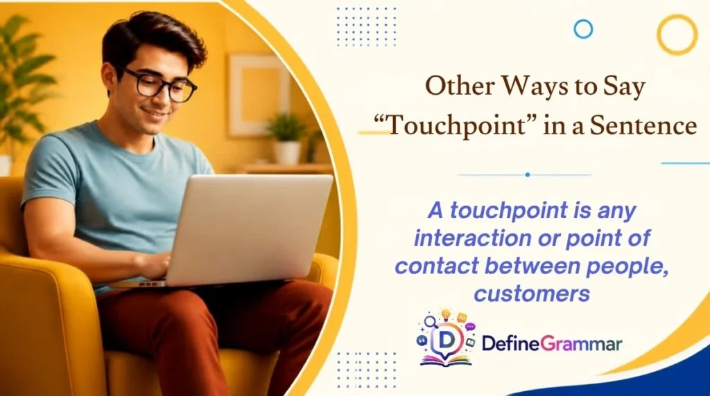 Other Ways to Say “Touchpoint” in a Sentence