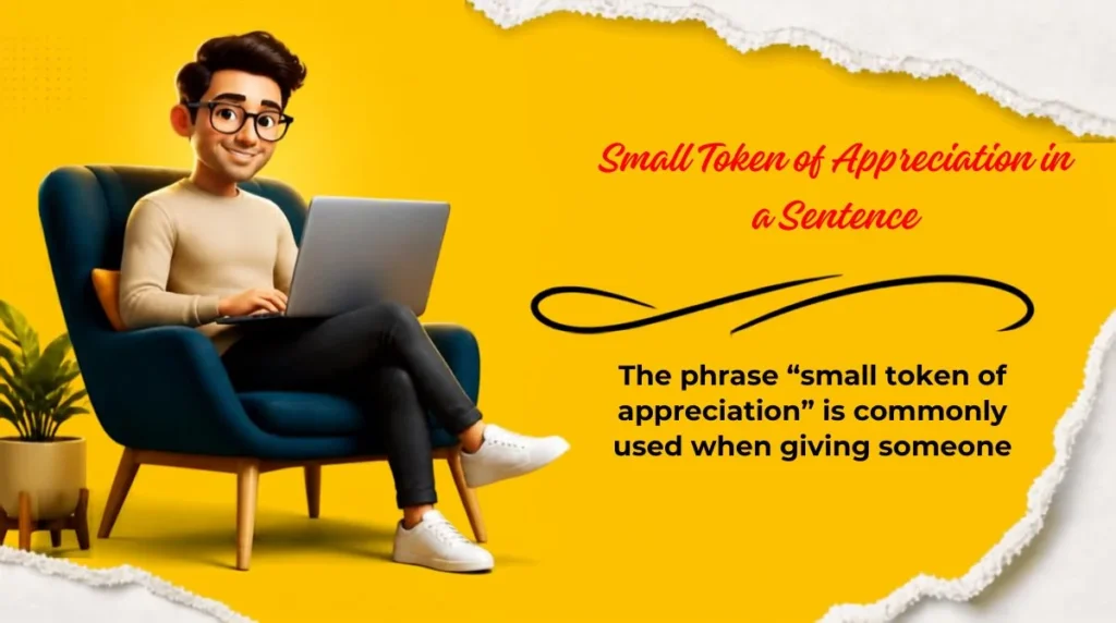 Small Token of Appreciation in a Sentence