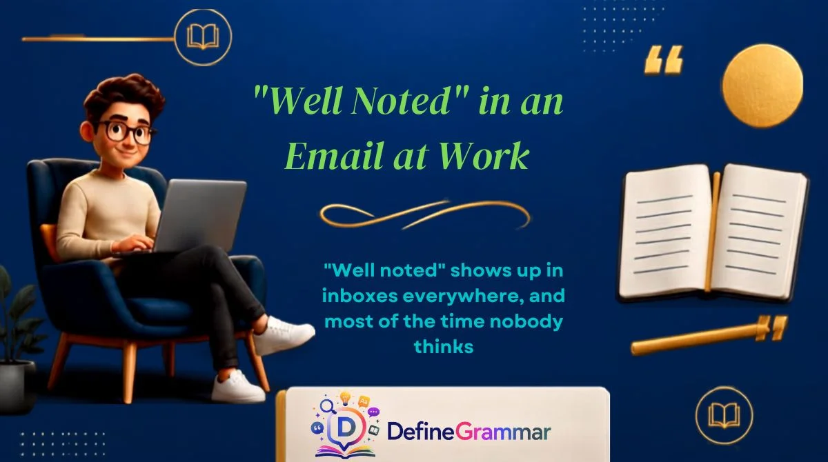 "Well Noted" in an Email at Work