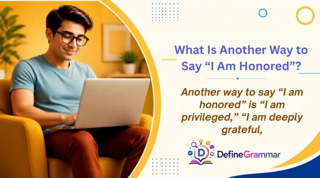 What Is Another Way to Say “I Am Honored”?