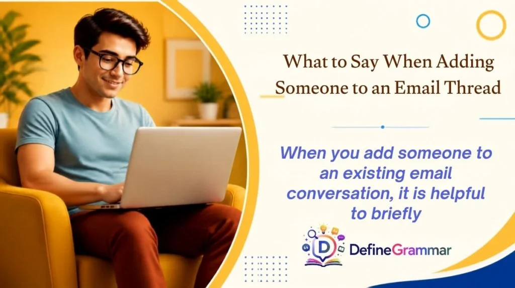 What to Say When Adding Someone to an Email Thread