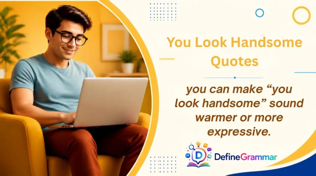 You Look Handsome Quotes