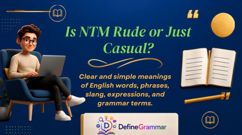 Is NTM Rude or Just Casual?
