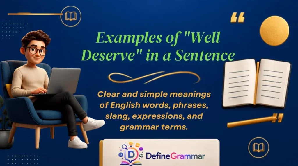 Examples of "Well Deserve" in a Sentence