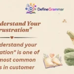 "I Understand Your Frustration"