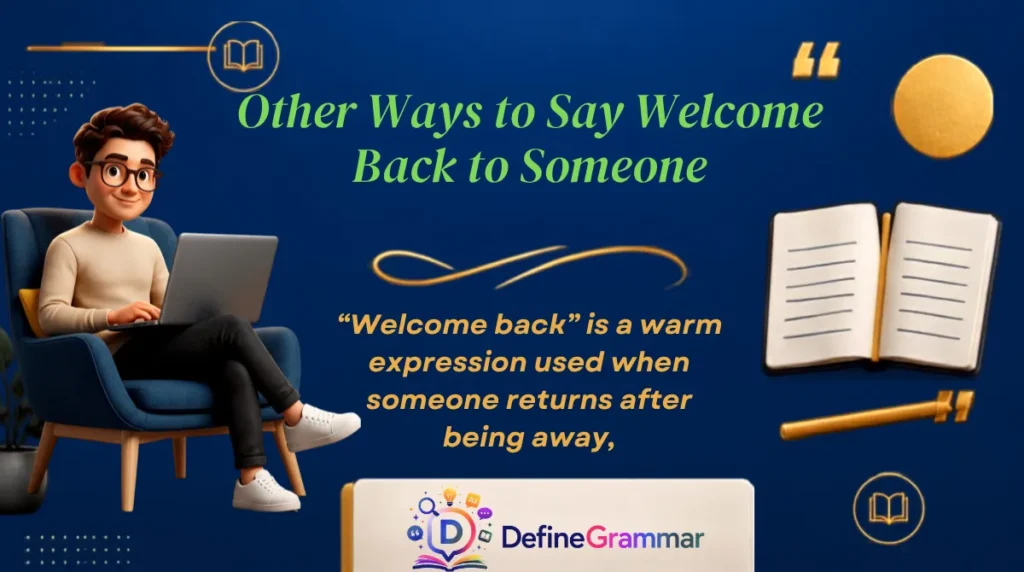 Other Ways to Say Welcome Back to Someone