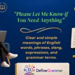 "Please Let Me Know if You Need Anything"
