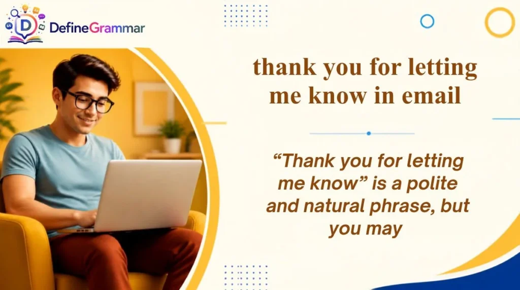 thank you for letting me know in email