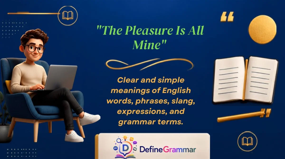"The Pleasure Is All Mine"