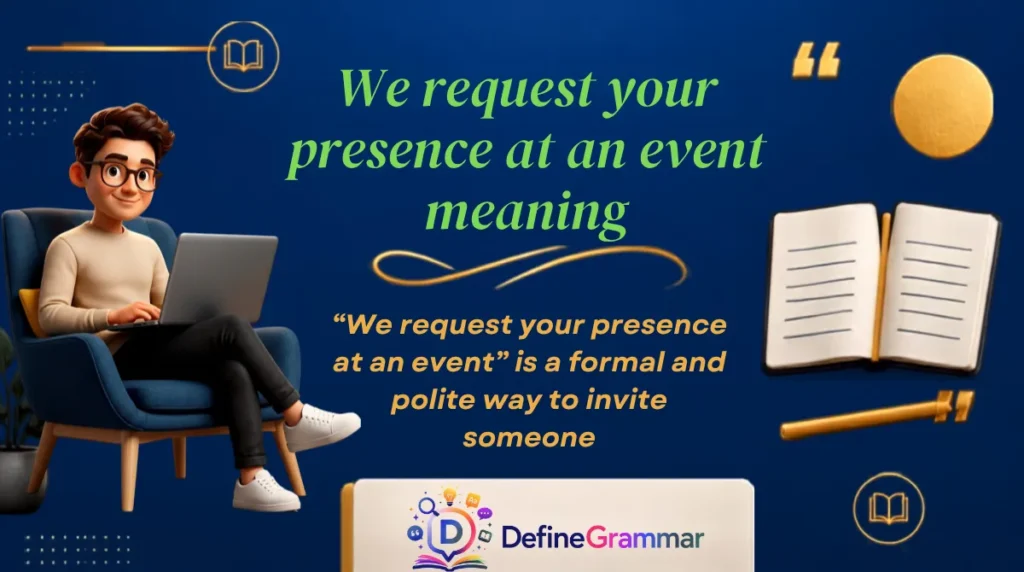 We request your presence at an event meaning