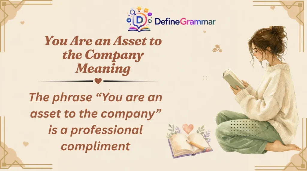 You Are an Asset to the Company Meaning